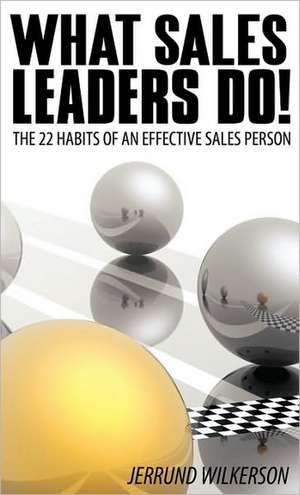 What Sales Leaders Do! de Wilkerson Jerrund Wilkerson