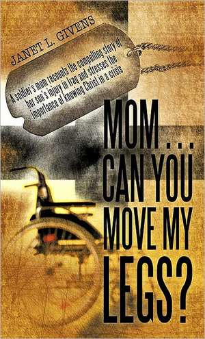 Mom...Can You Move My Legs? de L. Givens Janet L. Givens