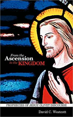 From the Ascension to the Kingdom de David C. Westcott