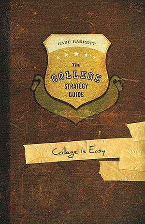 The College Strategy Guide de Gabe Barrett