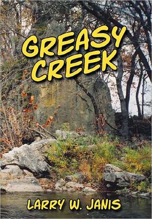 Greasy Creek de Larry W. Janis