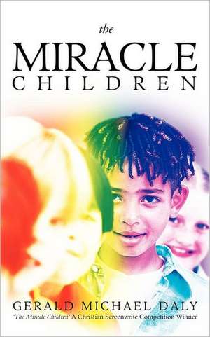 The Miracle Children de Gerald Michael Daly