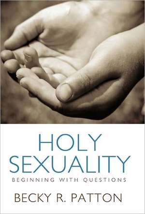 Holy Sexuality de Becky R. Patton