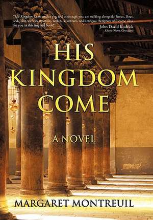 His Kingdom Come de Margaret Montreuil