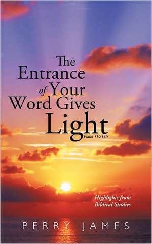 The Entrance of Your Word Gives Light Psalm 119 de Perry James