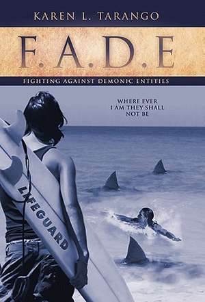 F.A.D.E Fighting Against Demonic Entities de Karen L. Tarango