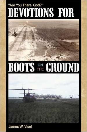 Devotions for Boots on the Ground de James W. Visel