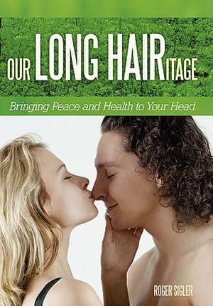 Our Long Hairitage de Roger Sigler