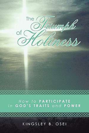 The Triumph of Holiness de Kingsley B. Osei