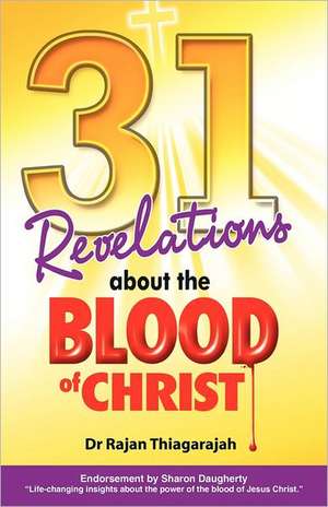 31 Revelations about the Blood of Christ de Rajan Thiagarajah