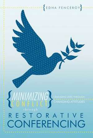 Minimizing Conflict Through Restorative Conferencing de Edna Fenceroy