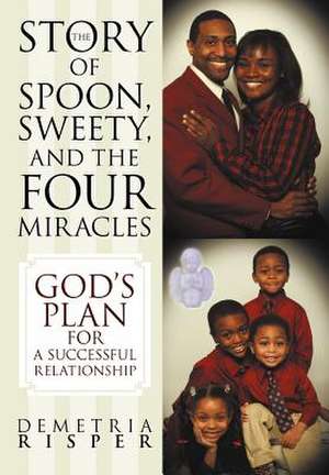 The Story of Spoon, Sweety, and the Four Miracles de Demetria Risper