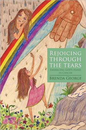 Rejoicing Through the Tears de Brenda George