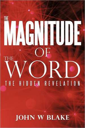 The Magnitude of the Word de John W. Blake