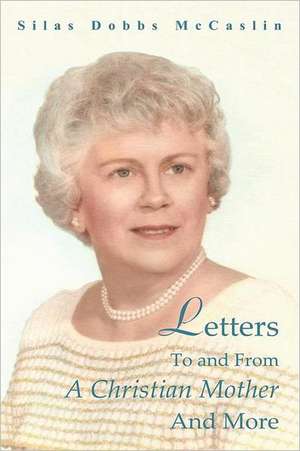 Letters to and from a Christian Mother and More de Silas Dobbs McCaslin