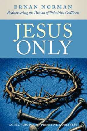 Jesus Only de Ernan Norman