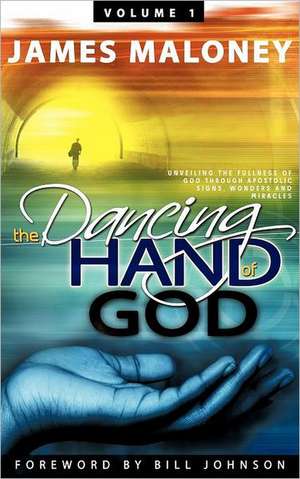 Volume 1 the Dancing Hand of God de James Maloney