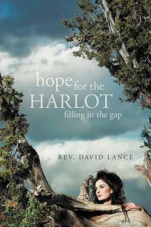 Hope for the Harlot de Rev David Lance