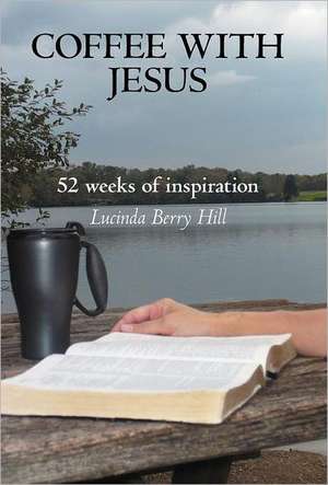 Coffee with Jesus de Lucinda Berry Hill