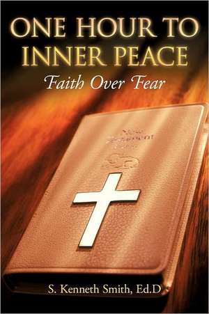 One Hour to Inner Peace de S. Kenneth Smith Ed D.