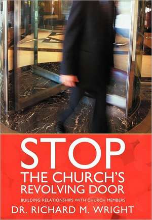 Stop the Church's Revolving Door de Richard M. Wright