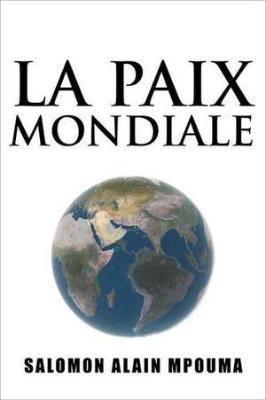 La Paix Mondiale de Salomon Alain Mpouma