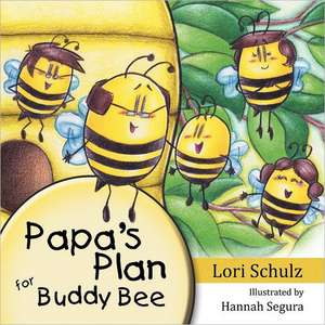 Papa's Plan for Buddy Bee de Lori Schulz