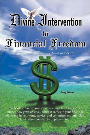 Divine Intervention to Financial Freedom de Dany Christi