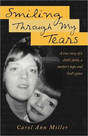 Smiling Through My Tears de Carol Ann Miller