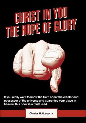 Christ in You the Hope of Glory de Charles Holloway Jr