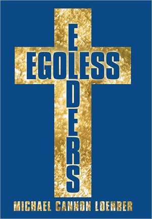 Egoless Elders de Michael Cannon Loehrer