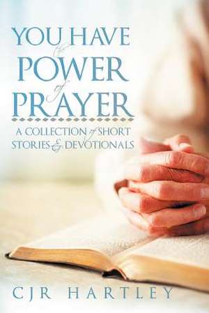 You Have the Power of Prayer de Cjr Hartley