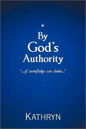 By God's Authority de Kathryn