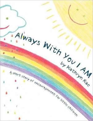 Always with You I Am de Kathryn Rae