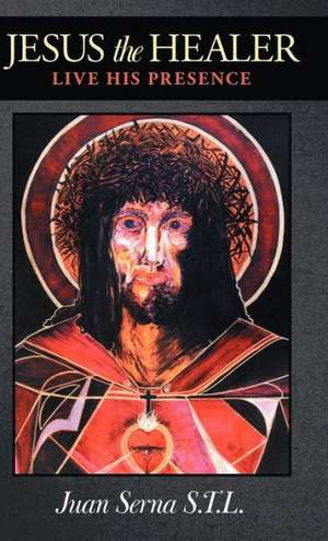 Jesus the Healer de Juan Serna S. T. L.