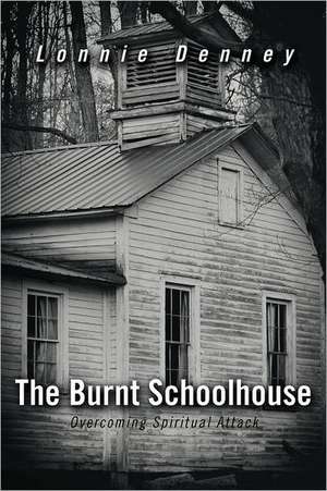 The Burnt Schoolhouse de Lonnie Denney