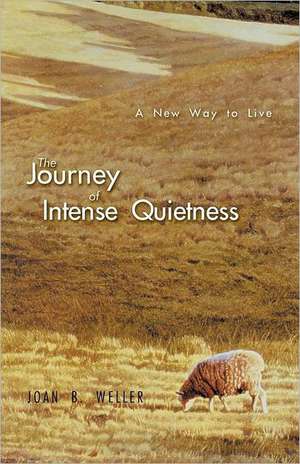 The Journey of Intense Quietness de Joan B. Weller