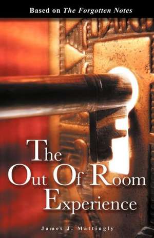 The Out of Room Experience de James J. Mattingly