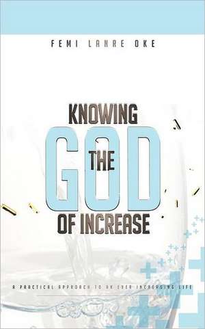 Knowing the God of Increase de Femi Lanre-Oke