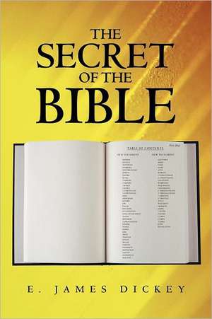 The Secret of the Bible de E. James Dickey