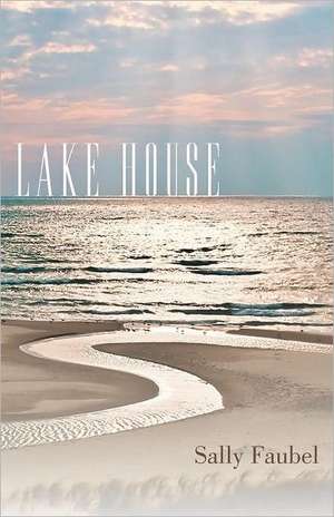 Lake House de Sally Faubel