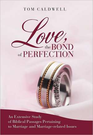 Love, the Bond of Perfection. de Tom Caldwell