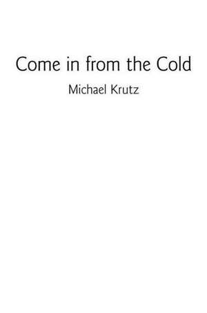 Come in from the Cold de Michael Krutz