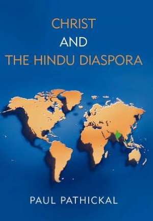 Christ and the Hindu Diaspora de Paul Pathickal