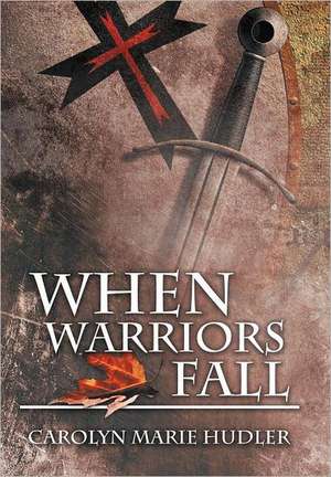 When Warriors Fall de Carolyn Marie Hudler