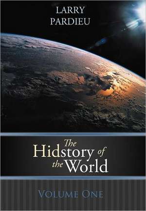 The Hidstory of the World de Larry Pardieu