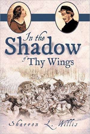 In the Shadow of Thy Wings de Sharron L. Willis