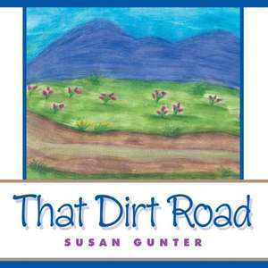 That Dirt Road de Susan Gunter