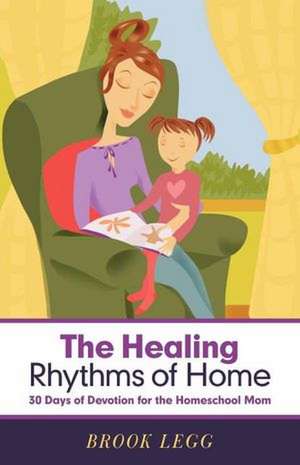 The Healing Rhythms of Home de Brook Legg