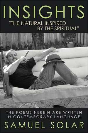 Insights the Natural Inspired by the Spiritual de Samuel Solar